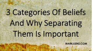 3 categories of beliefs and why separating them is important GRAPHIC